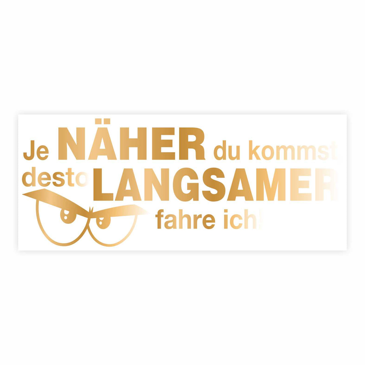 Lustige Aufkleber - "Je NÄHER du kommst desto LANGSAMER fahre ich!"- Style 2 - FOTOFOL
