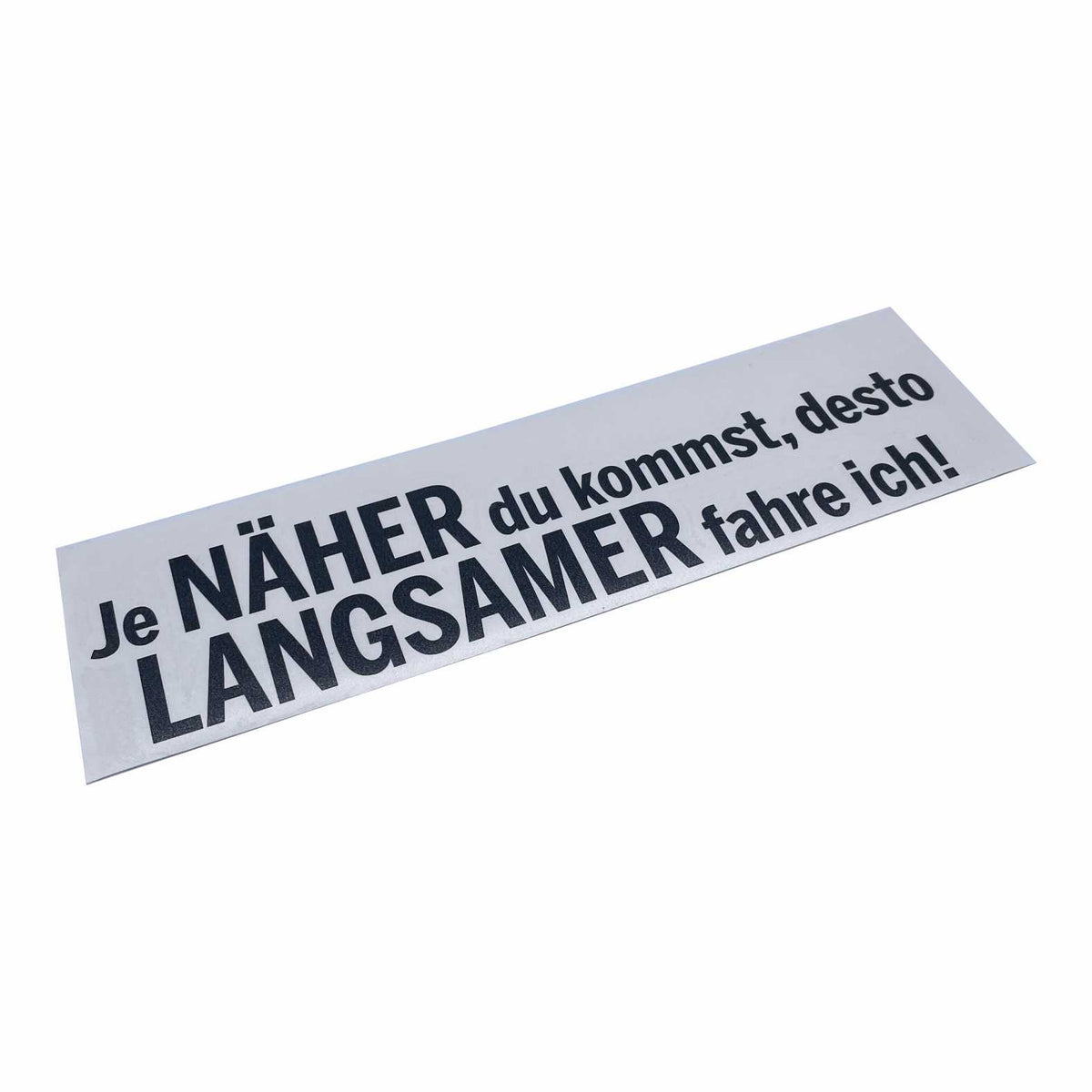 Lustige Aufkleber -  "Je NÄHER du kommst desto LANGSAMER fahre ich!"- Style 1 - FOTOFOL