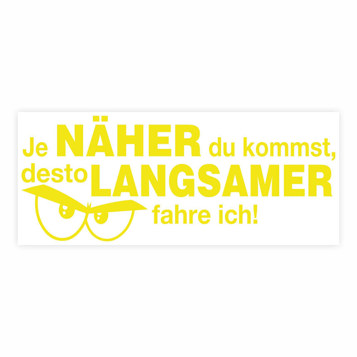 Lustige Aufkleber -  "Je NÄHER du kommst desto LANGSAMER fahre ich!"- Style 2 - FOTOFOL
