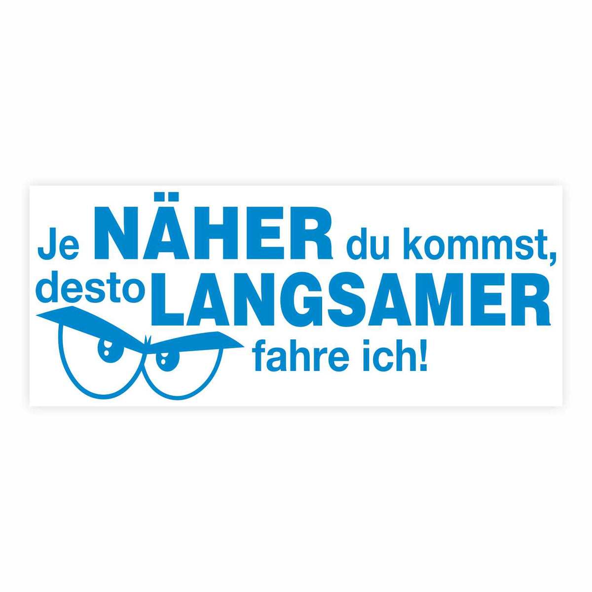 Lustige Aufkleber -  "Je NÄHER du kommst desto LANGSAMER fahre ich!"- Style 2 - FOTOFOL