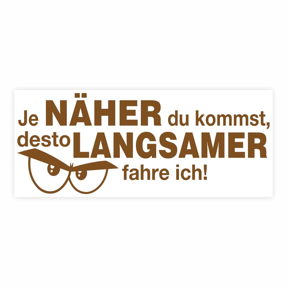 Lustige Aufkleber -  "Je NÄHER du kommst desto LANGSAMER fahre ich!"- Style 2 - FOTOFOL