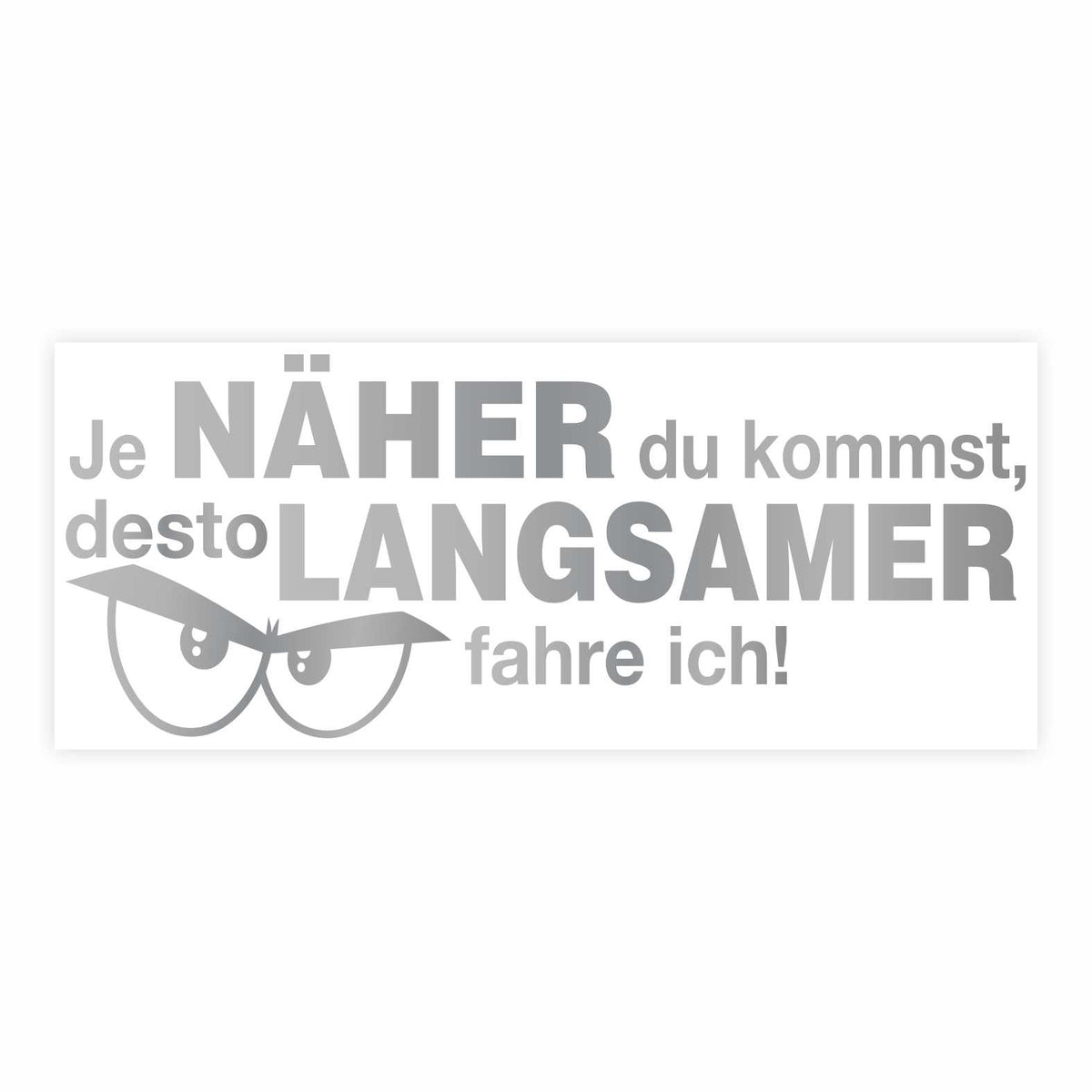 Lustige Aufkleber -  "Je NÄHER du kommst desto LANGSAMER fahre ich!"- Style 2 - FOTOFOL