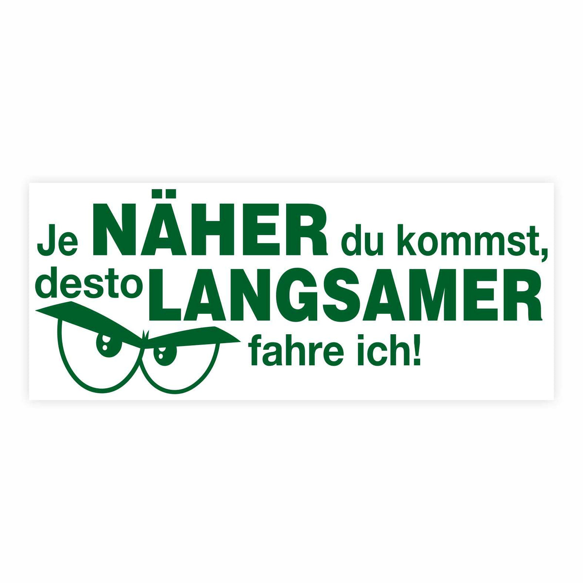 Lustige Aufkleber -  "Je NÄHER du kommst desto LANGSAMER fahre ich!"- Style 2 - FOTOFOL