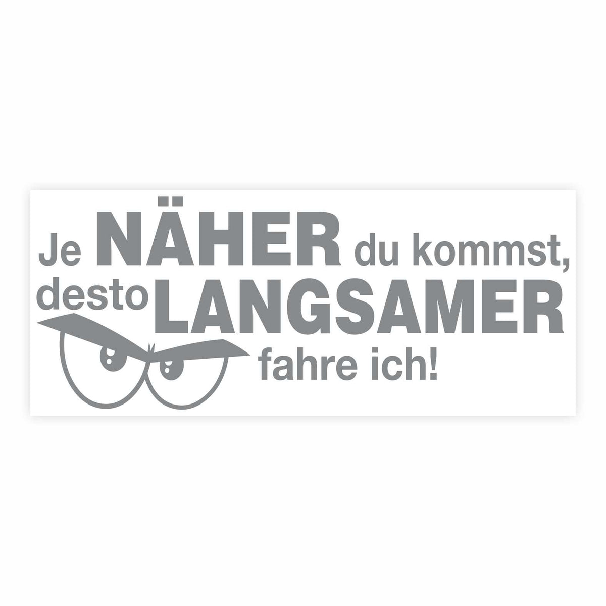 Lustige Aufkleber -  "Je NÄHER du kommst desto LANGSAMER fahre ich!"- Style 2 - FOTOFOL