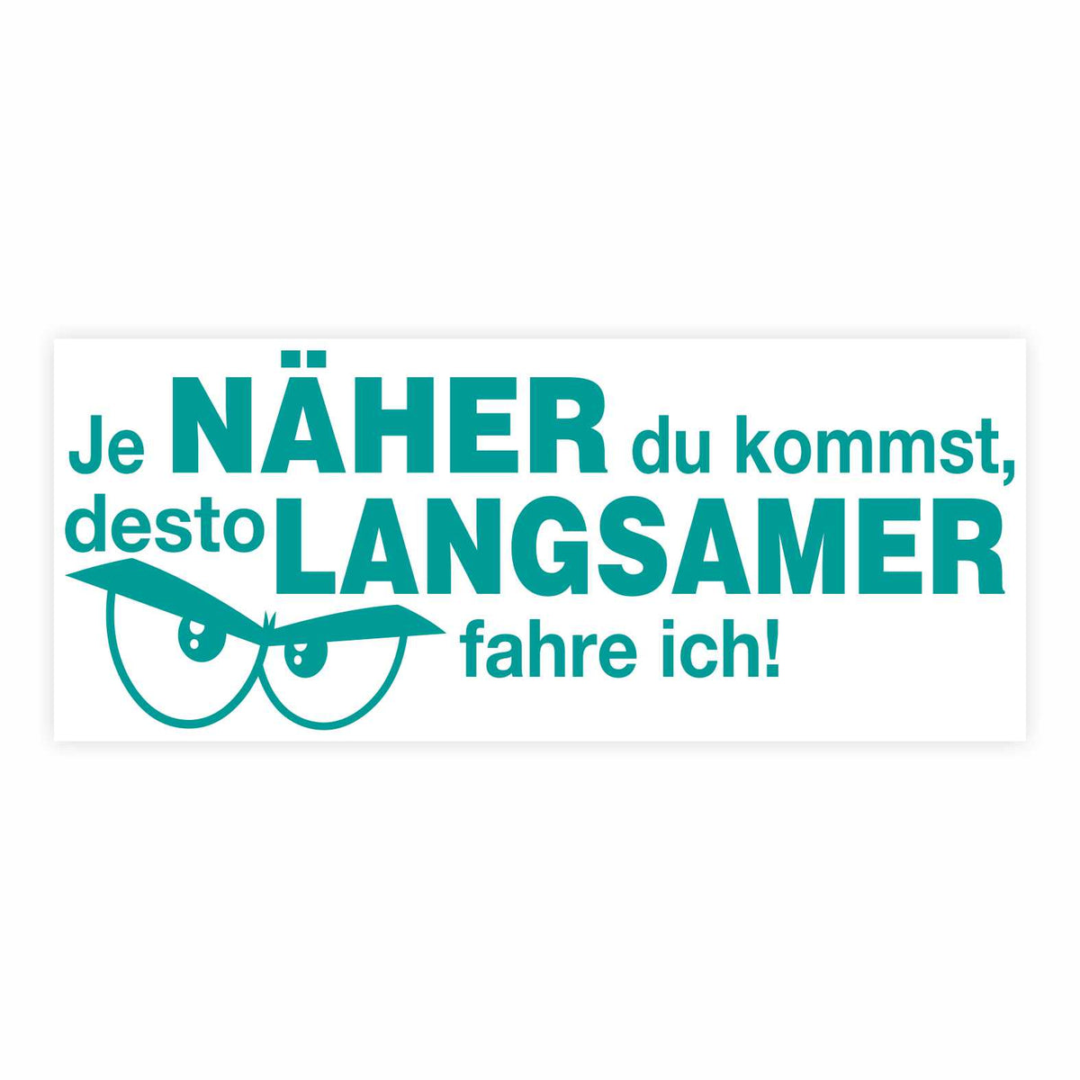 Lustige Aufkleber -  "Je NÄHER du kommst desto LANGSAMER fahre ich!"- Style 2 - FOTOFOL
