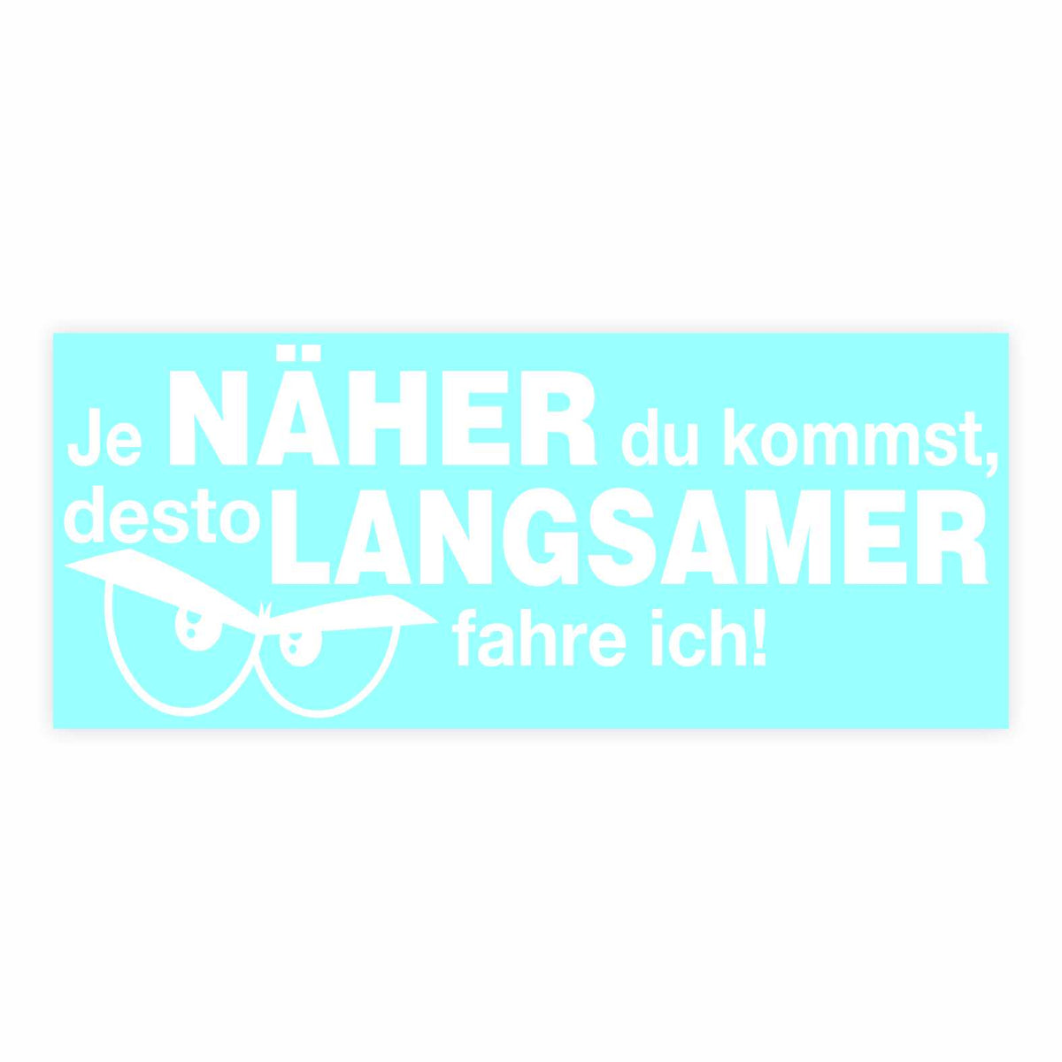 Lustige Aufkleber -  "Je NÄHER du kommst desto LANGSAMER fahre ich!"- Style 2 - FOTOFOL